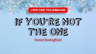 Download lagu If You're Not The One - Daniel Bedingfield [LIRIK DAN TERJEMAHAN] mp3