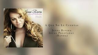 Jenni Rivera- A Que No Le Cuentas (Joyas Prestadas-Banda)