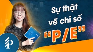 P/E: Chỉ số quan trọng để Định giá Cổ phiếu, mọi nhà đầu tư cần biết | Chứng khoán cơ bản