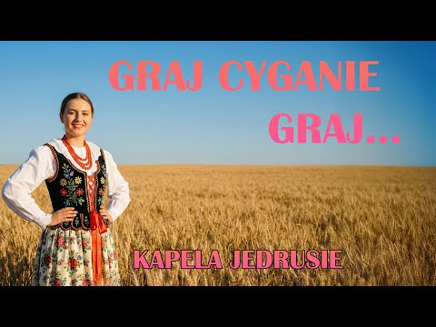 Graj cyganie, graj... - Kapela Jędrusie