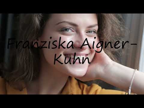 How to pronounce Franziska Aigner-Kuhn in English?