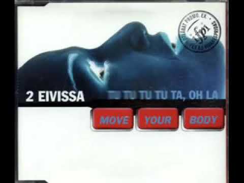 2 Eivissa - Move Your Body (tu Tu Tu Tu Ta, Oh La)  1998