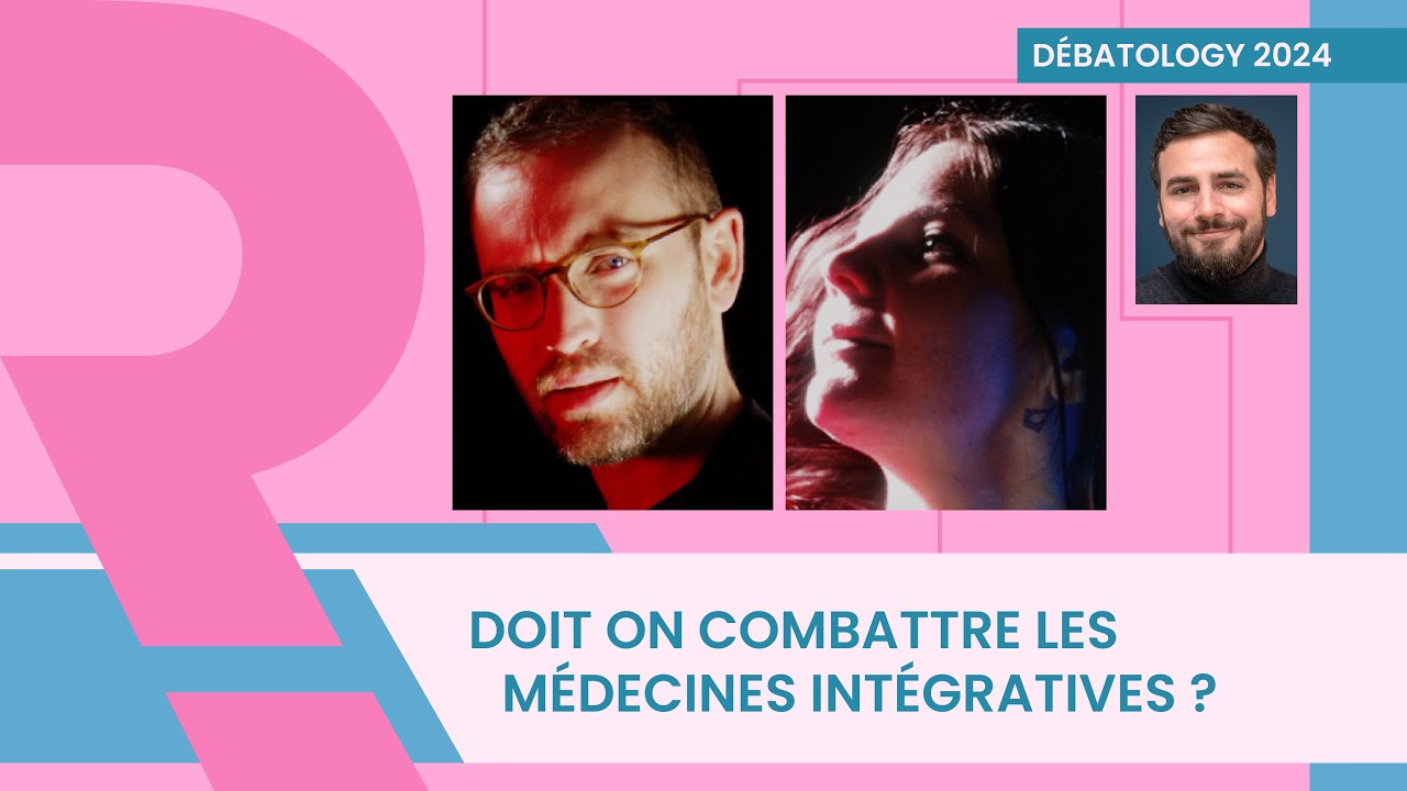 Doit on combattre les médecines intégratives ? | Marine Mercadié et Nans Florens