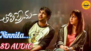 Ninnila || Telugu Song || 8D AUDIO || Tholi Prema ||