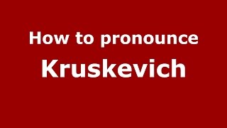 How to pronounce Kruskevich
