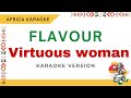 Flavour Virtuous Woman Karaoke Instrumental Lyrics