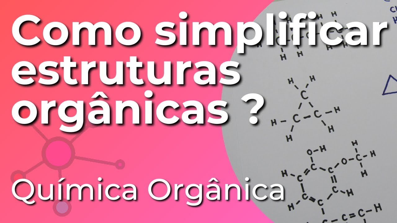 Como simplificar estruturas orgânicas