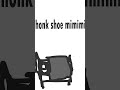 Honk Shoe Mimimi