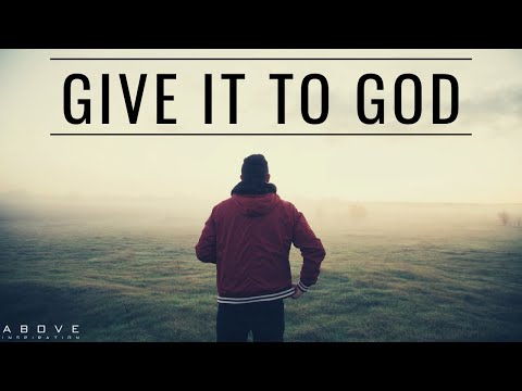 GIVE IT TO GOD | Stop Worrying & Trust God - Christian Motivation for Effective Faith