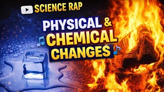 💇‍♀️ Physical, 🍳 Chemical Rearranges! Rap Song about Physical and Chemical Changes