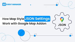 How Map Style JSON Settings Work with Google Map Addon
