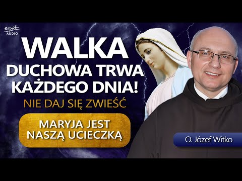 THE SPIRITUAL BATTLE CONTINUES EVERY DAY. Let us seek salvation in Mary! - Fr. Józef Witko OFM