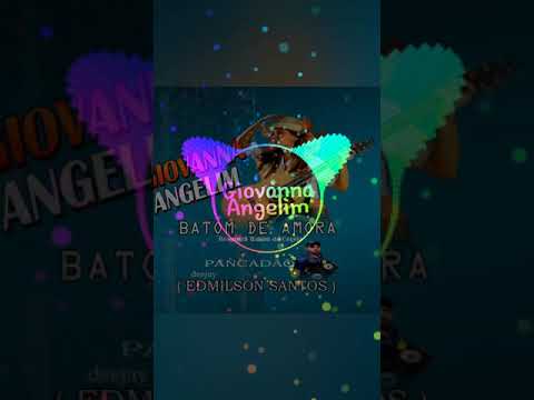 Giovanna Angelim-Batom de Amora( Pancadão )DJ-Edmilson Santos