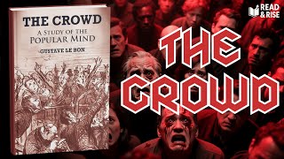 The Crowd by Gustave Le Bon | Full Summary on Crowd Psychology & Mass Behavior