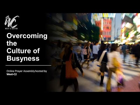 Online Prayer Assembly - Overcoming the Culture of Busyness