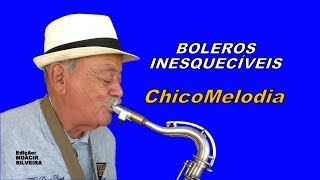 BOLEROS INESQUECÍVEIS com CHICOmelodia (sax), vídeo MOACIR SILVEIRA