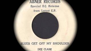 Dee Clark - Blues Get Off My Shoulder
