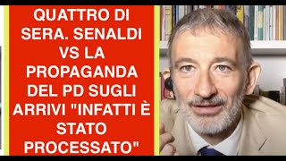 QUATTRO DI SERA. SENALDI VS LA PROPAGANDA DEL PD SUGLI ARRIVI "INFATTI È STATO PROCESSATO"