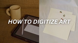HOW I DIGITIZE MY ARTWORK (for stationery, prints, etc.)