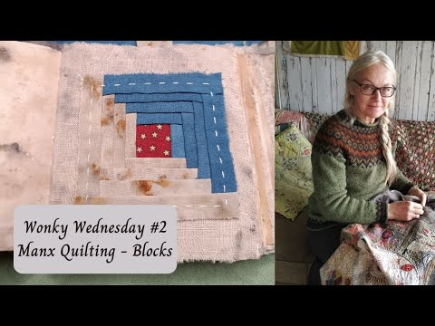 Wonky Wednesday Episode Two - Manx Quilting - Making blocks