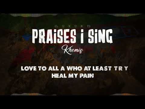 Khemis - Praises I Sing (Luxury) Dec 2022 (Official Lyric Video)