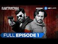 Raktanchal Season 1 Full Episode 1 Kranti Prakash Jha Crime Web Series Amazon MX Player