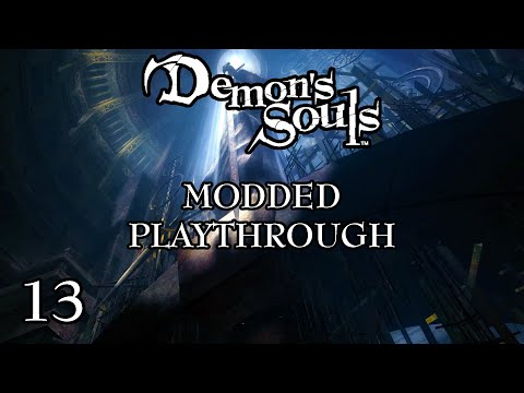 Demon's Souls - Fully Modded Playthrough - PART 13 FINAL