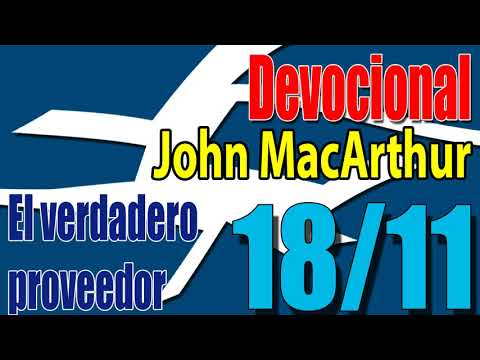 Devocional John MacArthur 18/11 - El verdadero proveedor