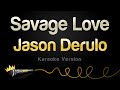 Jason Derulo & Jawsh 685 - Savage Love (Karaoke Version)