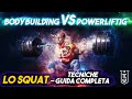 LO SQUAT Bodybuilding VS Powerlifting ▪ TECNICA CORRETTA