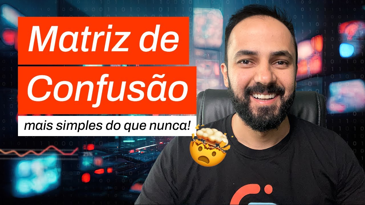 TUDO que você precisa saber sobre Matriz de Confusão!
