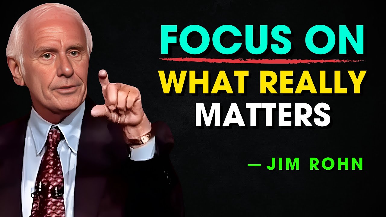 Focus on What Really Matters - Jim Rohn Motivation