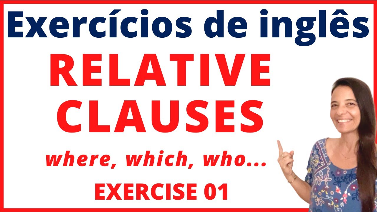 RELATIVE CLAUSES: that, what, where, which, who, whose (Exercise 01) - EXERCÍCIO DE INGLÊS GRATUITO