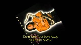 John Klemmer - DON'T TAKE YOUR LOVE AWAY