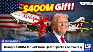 Trump’s $400M Jet Gift from Qatar Sparks Controversy