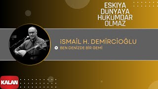 Ben Denizde Bir Gemi (feat. İ. Hakkı Demircioğlu)  [Orijinal Dizi Müzikleri © 2016 Kalan Müzik ]