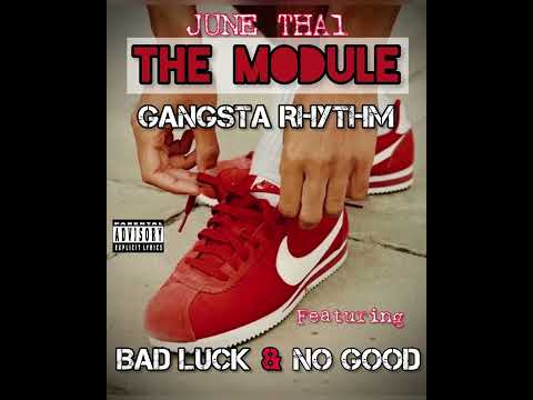 June Dawg “GANGSTA RHYTHM” featuring Bad luck and No Good￼