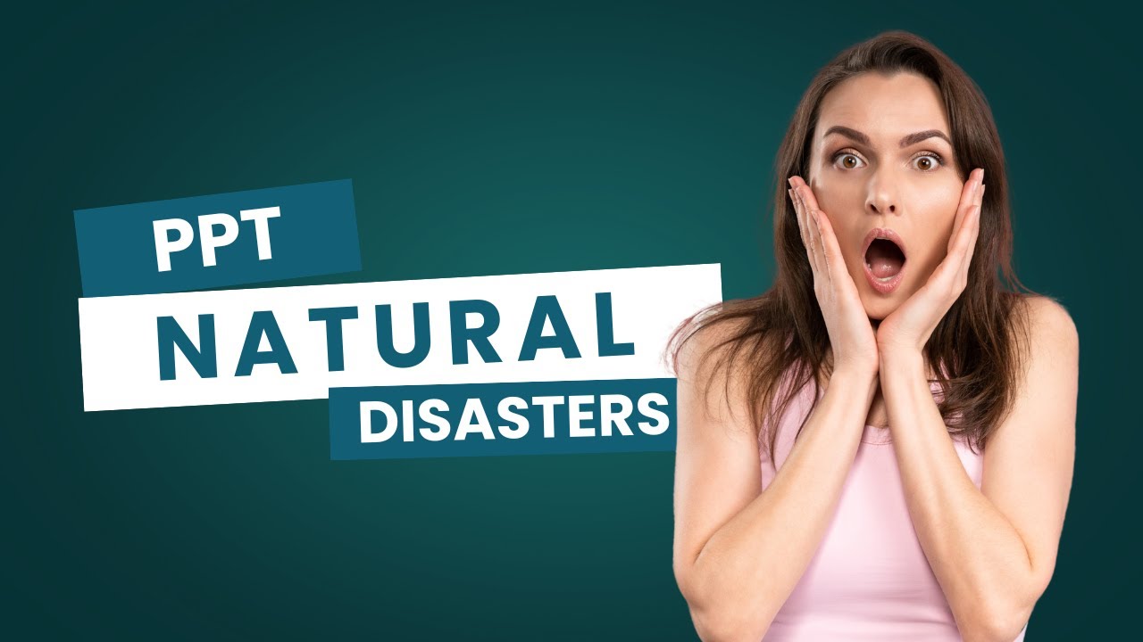 Lecture 8- Natural Disaster Presentation | Natural Disasters ppt | Natural Disaster