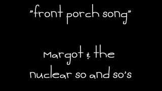 margot & the nuclear so and so's - "front porch song" [unreleased]