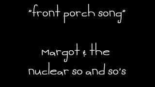 margot &amp; the nuclear so and so&#39;s - &quot;front porch song&quot; [unreleased]