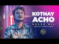 Kothay Acho - কোথায় আছো | Rudro Nil | New Bangla Song | Akkhor Records