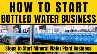 How to Start a Bottled Water Business - Mineral Water Plant Business Idea