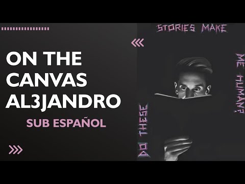 [Letra] Al3jandro - On The Canvas // SUB ESPAÑOL