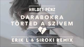 Halott Pénz - Darabokra Törted A Szívem (Erik L & Siroki Remix)