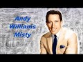 Αndy Williams.......Misty..