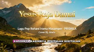 Download lagu Yesus Raja Salam – Priskila | Cover DJ Jimriv | Pop Rohani Masamper Remix mp3 Download lagu Yesus Raja Salam – Priskila | Cover DJ Jimriv | Pop Rohani Masamper Remix mp3