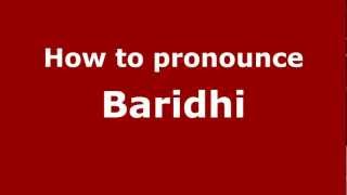 How to pronounce Baridhi