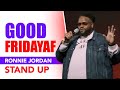 Tahir Moore hosts  “Ronnie Jordan standUp  : GoodFridayAF “
