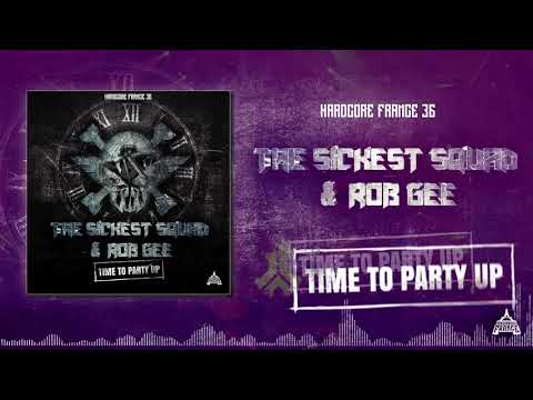 The Sickest Squad & Rob Gee - Time To Party up - HF 36