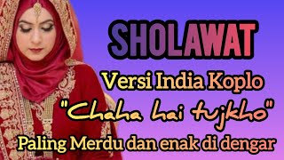 Download lagu SHOLAWAT VERSI INDIA KOPLO || CHAHA HAI TUJKHO ‼️ mp3 Download lagu SHOLAWAT VERSI INDIA KOPLO || CHAHA HAI TUJKHO ‼️ mp3
